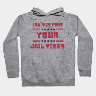 funny isn't it past your jail time Hoodie